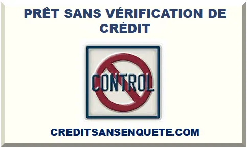 PRÊT SANS VÉRIFICATION DE CRÉDIT 2025