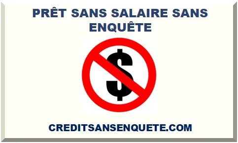 PRÊT SANS SALAIRE SANS ENQUÊTE 2025